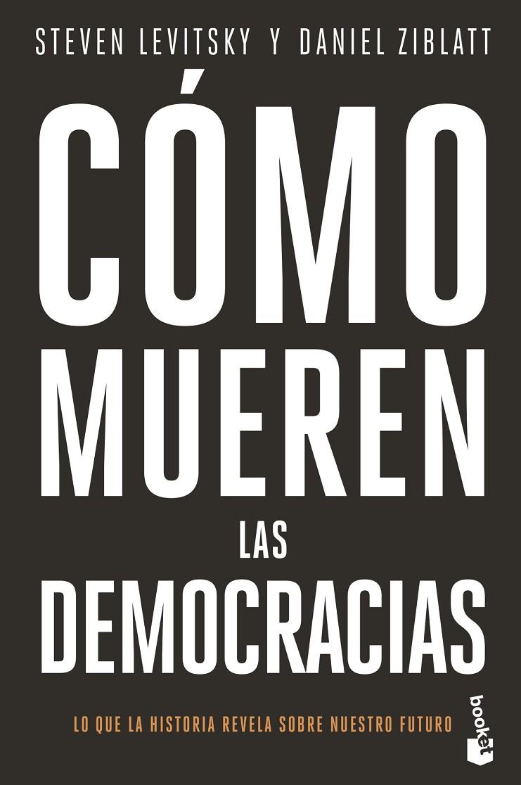 CÓMO MUEREN LAS DEMOCRACIAS | 9788408239345 | LEVITSKY, STEVEN/ZIBLATT, DANIEL | Galatea Llibres | Llibreria online de Reus, Tarragona | Comprar llibres en català i castellà online