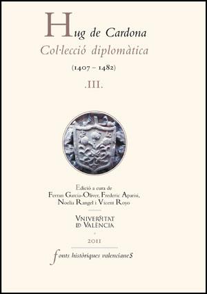 HUG DE CARDONA, III COL.LECCIO DIPLOMATICA 1407-1482 | 9788437081113 | FERRAN GARCIA-OLIVER, FREDERIC APARISI, NOELIA RANGEL, VICENT ROYO, EDS. | Galatea Llibres | Llibreria online de Reus, Tarragona | Comprar llibres en català i castellà online