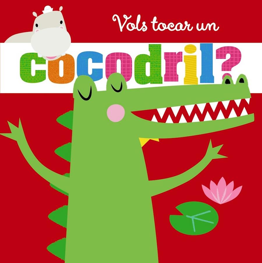 VOLS TOCAR UN COCODRIL? | 9788499063393 | Galatea Llibres | Llibreria online de Reus, Tarragona | Comprar llibres en català i castellà online