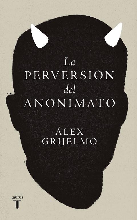 LA PERVERSIÓN DEL ANONIMATO | 9788430627011 | GRIJELMO, ÁLEX | Galatea Llibres | Librería online de Reus, Tarragona | Comprar libros en catalán y castellano online