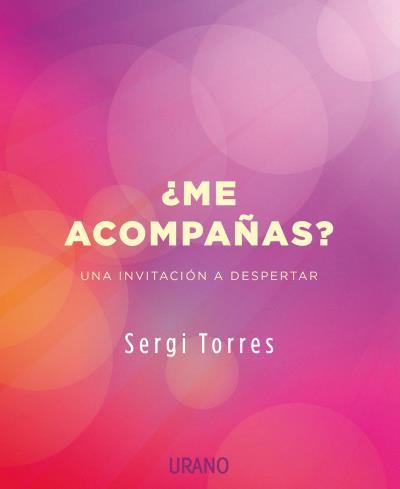 ME ACOMPAÑAS? UNA INVITACIÓN A DESPERTAR | 9788479539764 | TORRES, SERGI | Galatea Llibres | Llibreria online de Reus, Tarragona | Comprar llibres en català i castellà online