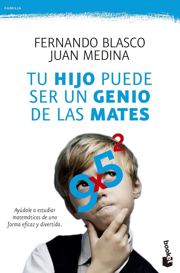 TU HIJO PUEDE SER UN GENIO DE LAS MATES | 9788499984292 | BLASCO, FERNANDO/JUAN MEDINA MOLINA | Galatea Llibres | Llibreria online de Reus, Tarragona | Comprar llibres en català i castellà online