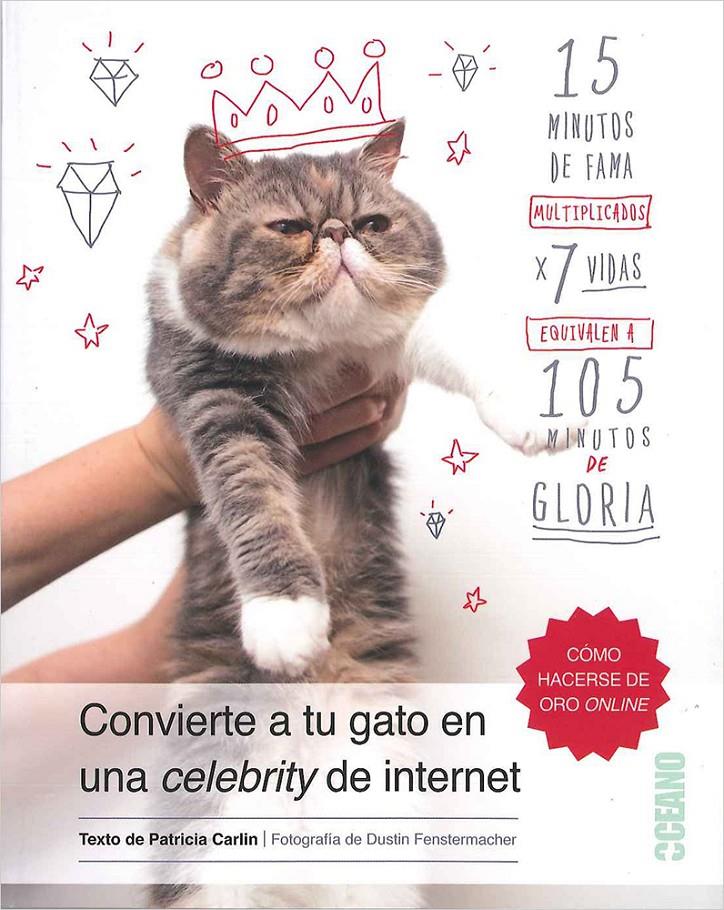 CÓMO CONVERTIR TU GATO EN UNA CELEBRITY DE INTERNET | 9788475568843 | CARLIN, PATRICIA | Galatea Llibres | Llibreria online de Reus, Tarragona | Comprar llibres en català i castellà online