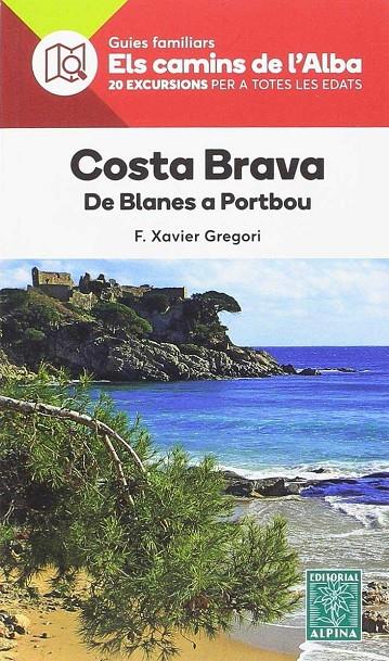 COSTA BRAVA DE BLANES A PORTBOU. ELS CAMINS DE L'ALBA 28 | 9788480907354 | GREGORI, XAVIER | Galatea Llibres | Llibreria online de Reus, Tarragona | Comprar llibres en català i castellà online