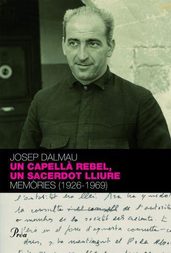 CAPELLÀ REBEL, UN SACERDOT LLIURE | 9788484374718 | DALMAU, JOSEP | Galatea Llibres | Llibreria online de Reus, Tarragona | Comprar llibres en català i castellà online