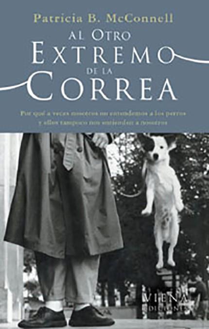 AL OTRO EXTREMO DE LA CORREA : POR QUE A VECES NOSOTROS NO EN | 9788483303788 | MCCONELL, PATRICIA B. | Galatea Llibres | Llibreria online de Reus, Tarragona | Comprar llibres en català i castellà online