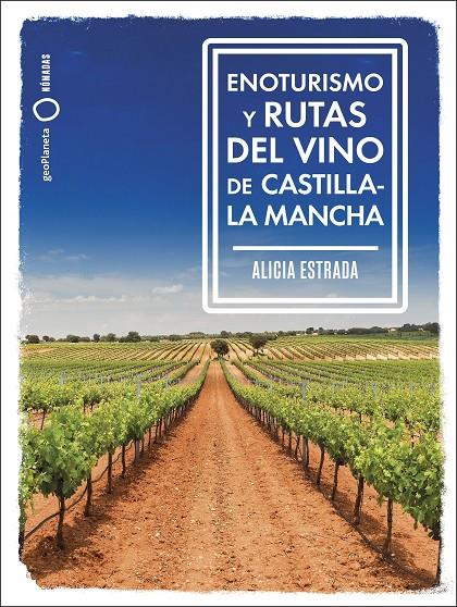 ENOTURISMO Y RUTAS DEL VINO DE CASTILLA-LA MANCHA | 9788408287162 | ESTRADA ALONSO, ALICIA | Galatea Llibres | Llibreria online de Reus, Tarragona | Comprar llibres en català i castellà online