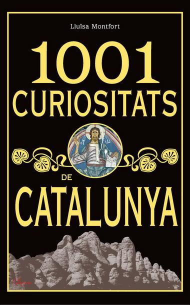 1001 CURIOSITATS DE CATALUNYA | 9788493925123 | MONTFORT, LLUISA | Galatea Llibres | Llibreria online de Reus, Tarragona | Comprar llibres en català i castellà online