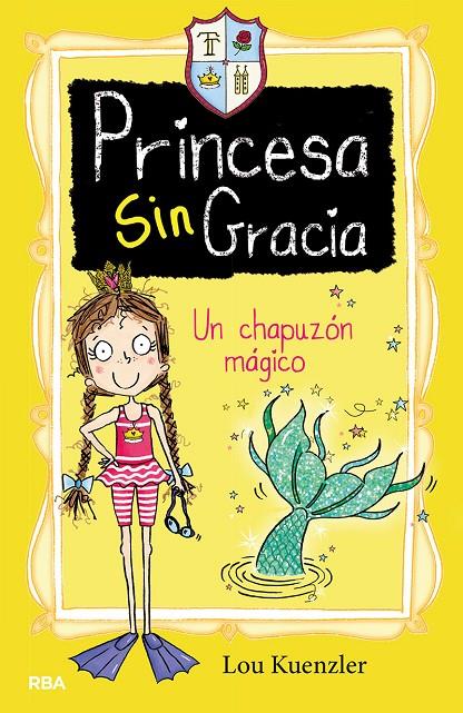 PRINCESA SINGRACIA 3. UN CHAPUZÓN MÁGICO | 9788427216396 | KUENZLER, LOU | Galatea Llibres | Llibreria online de Reus, Tarragona | Comprar llibres en català i castellà online