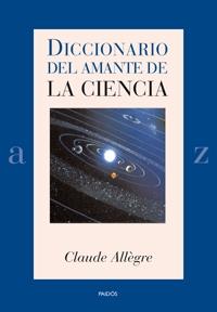 DICCIONARIO DEL AMANTE DE LA CIENCIA | 9788449321153 | ALLEGRE, CLAUDE | Galatea Llibres | Librería online de Reus, Tarragona | Comprar libros en catalán y castellano online