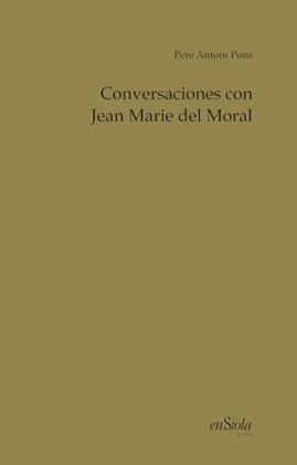 CONVERSACIONES CON JEAN MARIE DEL MORAL | 9788494860706 | PONS, PERE ANTONI | Galatea Llibres | Llibreria online de Reus, Tarragona | Comprar llibres en català i castellà online