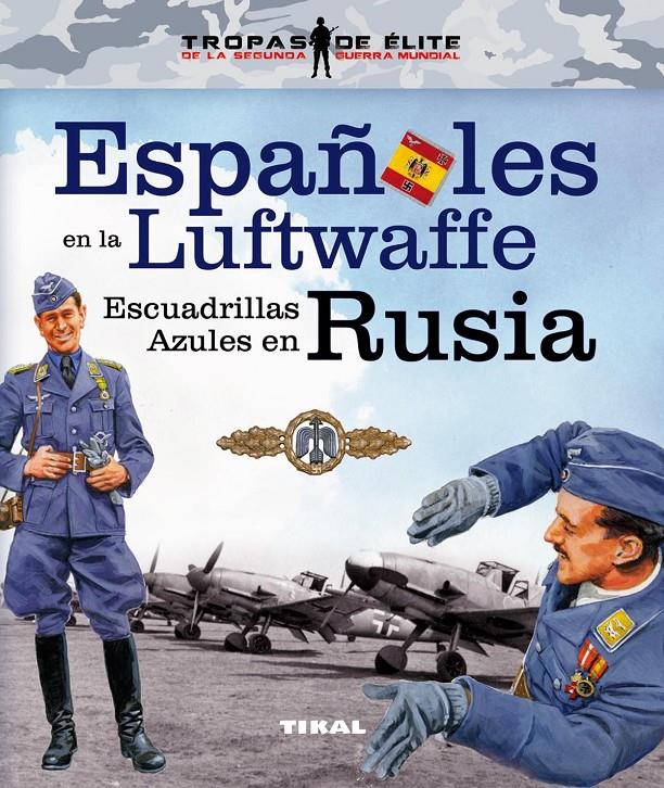 ESPAÑOLES EN LA LUFTWAFFE. ESCUADRILLAS AZULES EN RUSIA | 9788499283210 | CABALLERO JURADO, CARLOS | Galatea Llibres | Llibreria online de Reus, Tarragona | Comprar llibres en català i castellà online