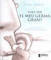 VOLS SER EL MEU GERMA GRAN? | 9788495987686 | NORAC, CARL | Galatea Llibres | Llibreria online de Reus, Tarragona | Comprar llibres en català i castellà online