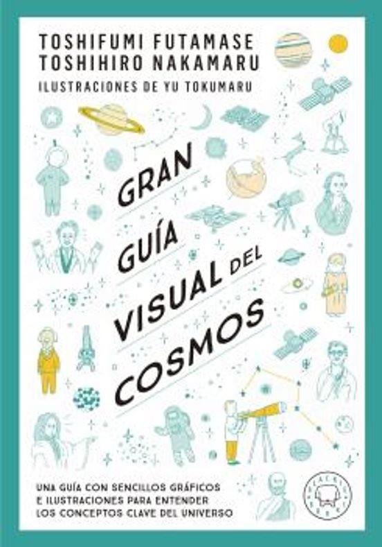 GRAN GUÍA VISUAL DEL COSMOS | 9788419172396 | FUTAMASE, TOSHIFUMI/NAKAMARU, TOSHIMIRO | Galatea Llibres | Llibreria online de Reus, Tarragona | Comprar llibres en català i castellà online