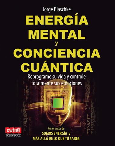 ENERGIA MENTAL Y CONCIENCIA CUANTICA | 9788496746640 | BLASCHKE, JORGE | Galatea Llibres | Librería online de Reus, Tarragona | Comprar libros en catalán y castellano online