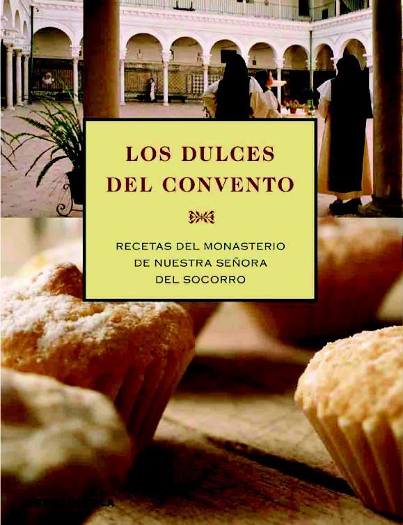 DULCES DEL CONVENTOS, LOS | 9788448047115 | MONASTERIO SANTA MARIA DEL SOCORRO | Galatea Llibres | Llibreria online de Reus, Tarragona | Comprar llibres en català i castellà online