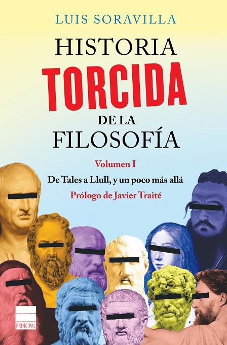 HISTORIA TORCIDA DE LA FILOSOFÍA. VOL. 1 DE TALES A LLULL, Y UN POCO MÁS ALLÁ | 9788416223572 | SORAVILLA, LUIS | Galatea Llibres | Llibreria online de Reus, Tarragona | Comprar llibres en català i castellà online