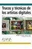 TRUCOS Y TECNICAS DE LOS ARTISTAS DIGITALES | 9788441516212 | SUTTON, JEREMY | Galatea Llibres | Librería online de Reus, Tarragona | Comprar libros en catalán y castellano online