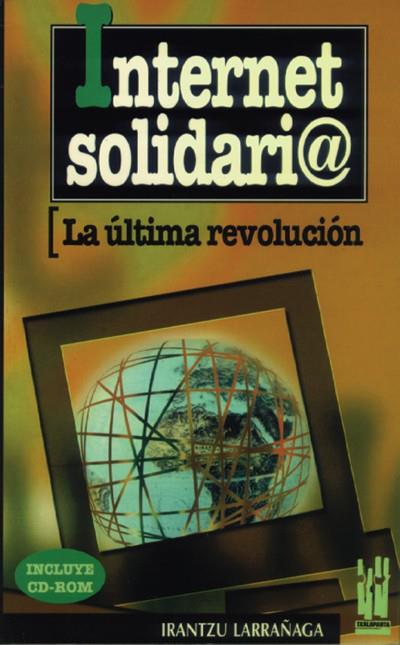 INTERNET SOLIDARIO.LA ULTIMA REVOLUCION | 9788481360356 | LARRAÑAGA, IRANTZU | Galatea Llibres | Librería online de Reus, Tarragona | Comprar libros en catalán y castellano online