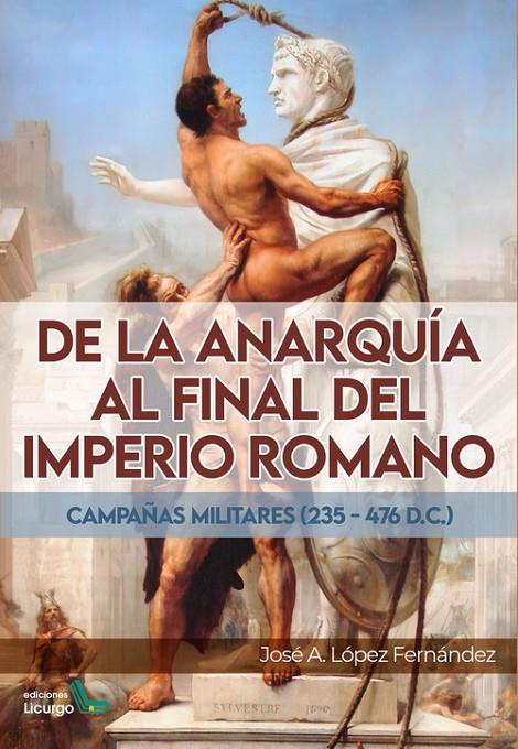 DE LA ANARQUÍA AL FINAL DEL IMPERIO ROMANO | 9788412234466 | LÓPEZ FERNÁNDEZ, JOSÉ ANTONIO | Galatea Llibres | Llibreria online de Reus, Tarragona | Comprar llibres en català i castellà online