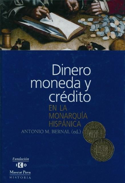 DINERO, MONEDA Y CREDITO EN LA MONARQUIA HISPANICA | 9788495379108 | BERNAL, ANTONIO M.(ED.) | Galatea Llibres | Librería online de Reus, Tarragona | Comprar libros en catalán y castellano online