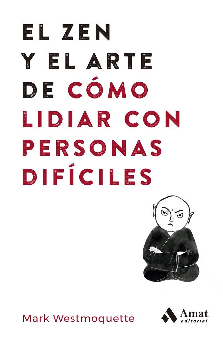 EL ZEN Y EL ARTE DE COMO LIDIAR CON PERSONAS DIFICILES | 9788497355575 | WESTMOQUETTE, MARK | Galatea Llibres | Llibreria online de Reus, Tarragona | Comprar llibres en català i castellà online