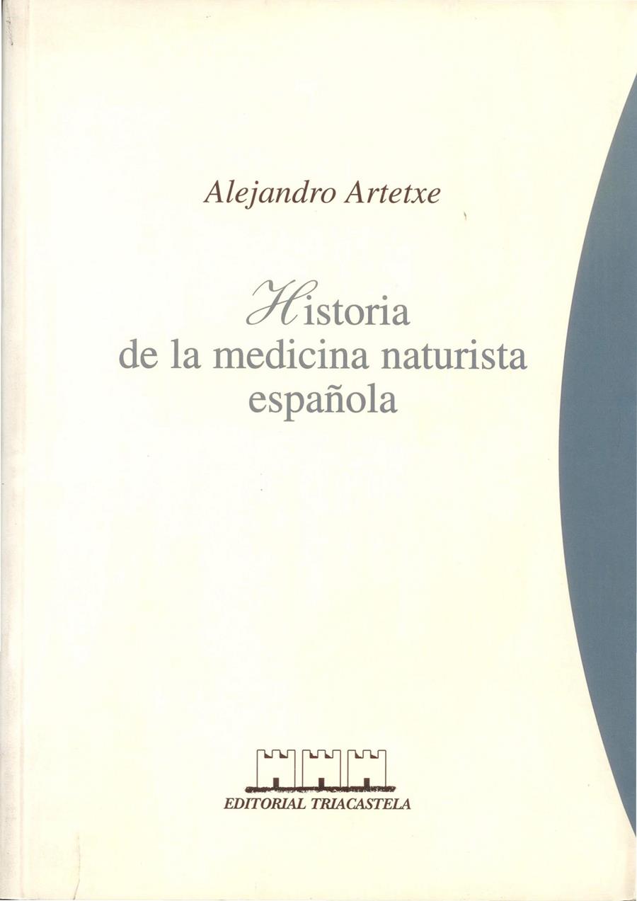 HISTORIA DE LA MEDICINA NATURISTA ESPAÑOLA | 9788493091439 | ARTETXE, ALEJANDRO | Galatea Llibres | Librería online de Reus, Tarragona | Comprar libros en catalán y castellano online