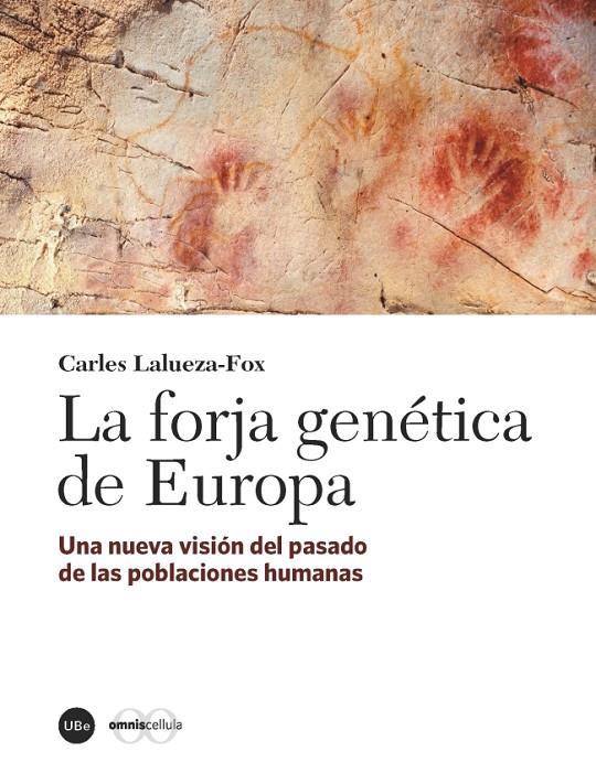 LA FORJA GENÉTICA DE EUROPA | 9788491680192 | LALUEZA FOX, CARLES | Galatea Llibres | Llibreria online de Reus, Tarragona | Comprar llibres en català i castellà online