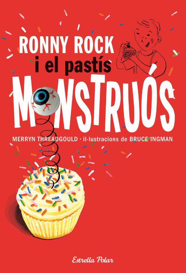 RONNY ROCK I EL PASTÍS MONSTRUÓS | 9788415697251 | INGMAN, BRUCE | Galatea Llibres | Librería online de Reus, Tarragona | Comprar libros en catalán y castellano online