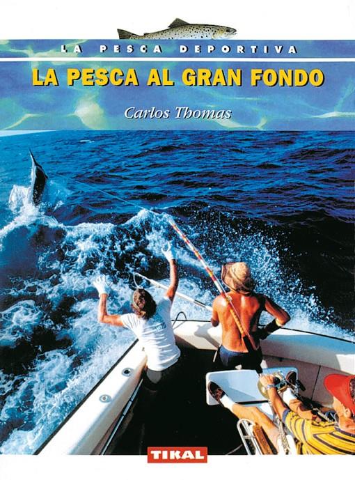 PESCA AL GRAN FONDO, LA | 9788430538744 | THOMAS, CARLOS | Galatea Llibres | Llibreria online de Reus, Tarragona | Comprar llibres en català i castellà online