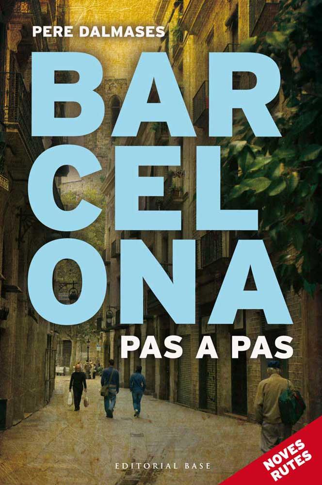 BARCELONA PAS A PAS. NOVES RUTES | 9788415711452 | DALMASES, PERE | Galatea Llibres | Librería online de Reus, Tarragona | Comprar libros en catalán y castellano online