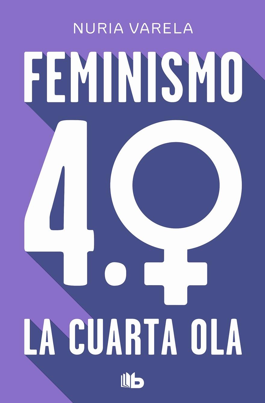 FEMINISMO 4.0. LA CUARTA OLA | 9788413148281 | VARELA, NURIA | Galatea Llibres | Llibreria online de Reus, Tarragona | Comprar llibres en català i castellà online