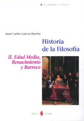 HISTORIA DE LA FILOSOFIA II. EDAD MEDIA, RENACIMIENTO Y BARR | 9788476282168 | GARCIA-BORRON, JUAN CARLOS | Galatea Llibres | Llibreria online de Reus, Tarragona | Comprar llibres en català i castellà online