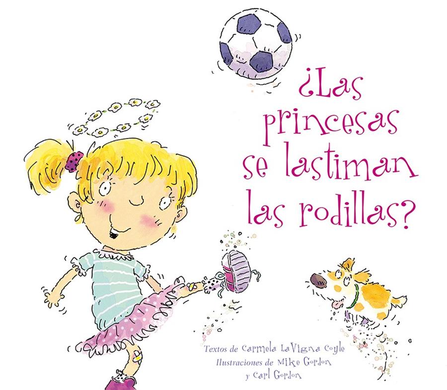 LAS PRINCESAS SE LASTIMAN LAS RODILLAS? | 9788494154942 | COYLE, CARMELA LAVIGNA/GORDON, MIKE/GORDON, CARL | Galatea Llibres | Llibreria online de Reus, Tarragona | Comprar llibres en català i castellà online