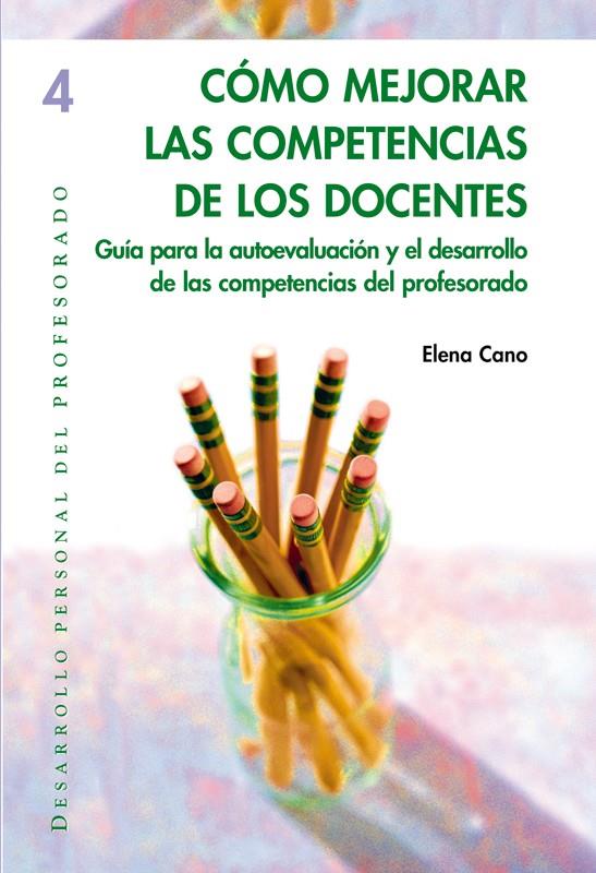 COMO MEJORAR LAS COMPETENCIAS DE LOS DOCENTES | 9788478283989 | CANO, ELENA | Galatea Llibres | Llibreria online de Reus, Tarragona | Comprar llibres en català i castellà online