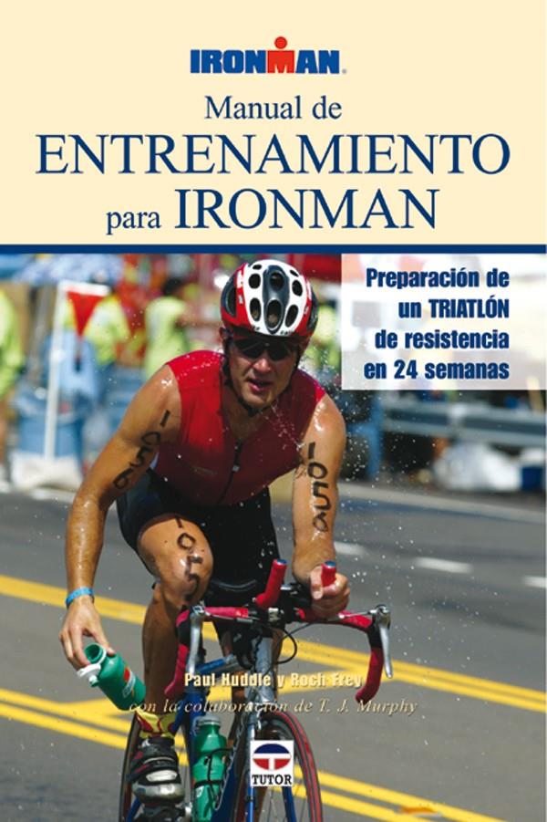 MANUAL DE ENTRENAMIENTO PARA IRONMAN               PREPARACI | 9788479024758 | HUDDLE, PAUL/ FREY, ROCH | Galatea Llibres | Llibreria online de Reus, Tarragona | Comprar llibres en català i castellà online