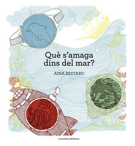 QUÈ S'AMAGA DINS DEL MAR? | 9788490345030 | BESTARD, AINA | Galatea Llibres | Librería online de Reus, Tarragona | Comprar libros en catalán y castellano online