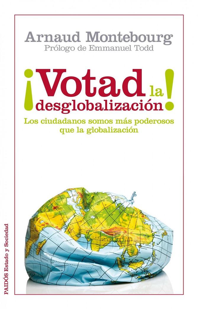 VOTAD LA DESGLOBALIZACION | 9788449326288 | MONTEBOURG, ARNAUD | Galatea Llibres | Llibreria online de Reus, Tarragona | Comprar llibres en català i castellà online