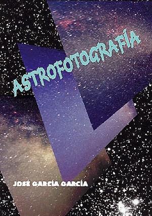 ASTROFOTOGRAFIA | 9788486639808 | GARCIA GARCIA, JOSE | Galatea Llibres | Librería online de Reus, Tarragona | Comprar libros en catalán y castellano online