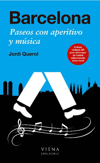 BARCELONA. PASEOS CON APERITIVO Y MÚSICA | 9788483306444 | QUEROL I PIERA, JORDI | Galatea Llibres | Librería online de Reus, Tarragona | Comprar libros en catalán y castellano online