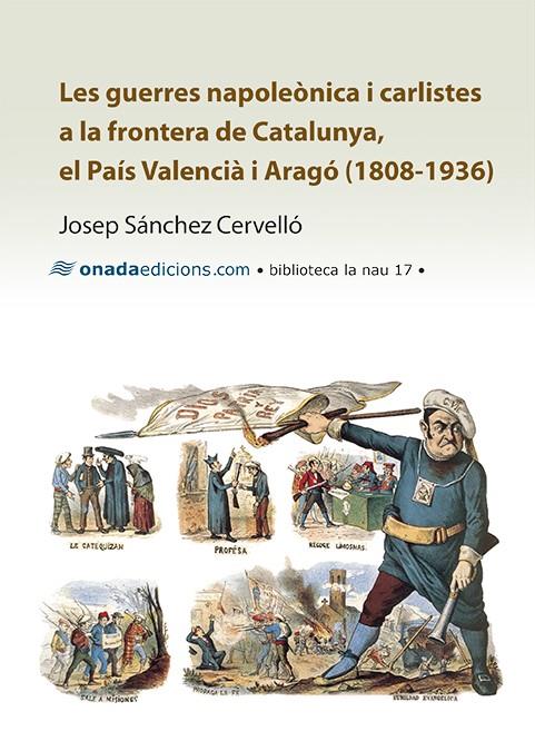 LES GUERRES NAPOLEÒNICA I CARLISTES A LA FRONTERA DE CATALUNYA,  EL PAÍS VALENCI | 9788415896500 | SÁNCHEZ CERVELLÓ, JOSEP | Galatea Llibres | Llibreria online de Reus, Tarragona | Comprar llibres en català i castellà online