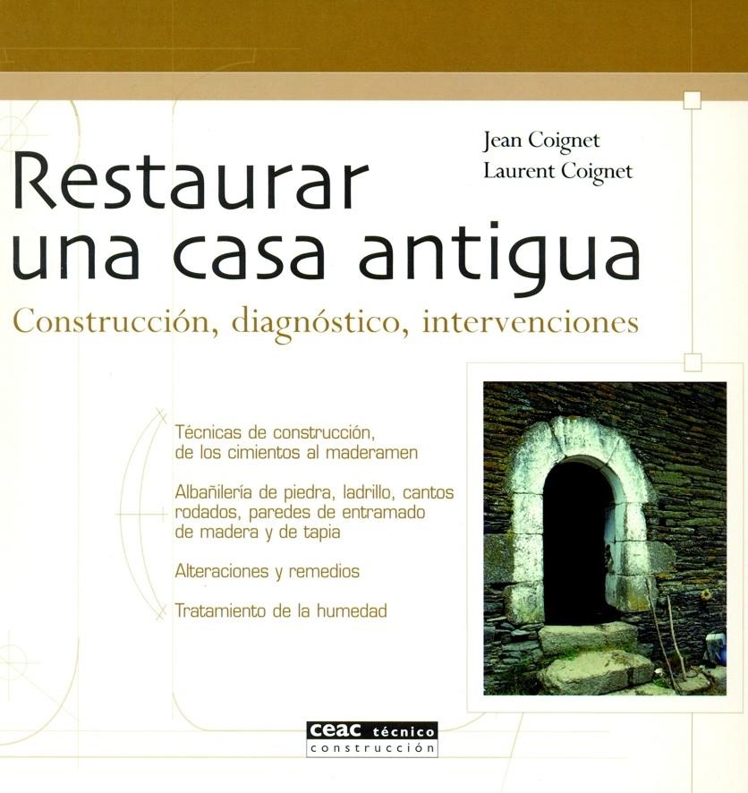 RESTAURAR UNA CASA ANTIGUA : CONSTRUCCION, DIAGNOSTICO, INTE | 9788432915154 | COIGNET, JEAN | Galatea Llibres | Llibreria online de Reus, Tarragona | Comprar llibres en català i castellà online