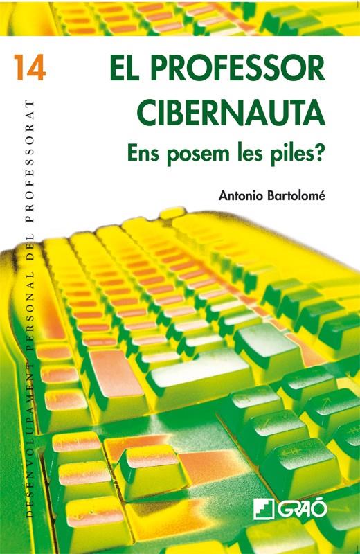 PROFESSOR CIBERNAUTA, EL - CAT. | 9788478276752 | BARTOLOME, ANTONIO | Galatea Llibres | Librería online de Reus, Tarragona | Comprar libros en catalán y castellano online