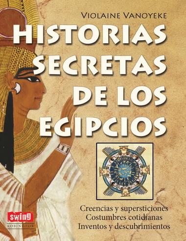 HISTORIAS SECRETAS DE LOS EGIPCIOS | 9788496746749 | VANOYEKE, VIOLAINE | Galatea Llibres | Llibreria online de Reus, Tarragona | Comprar llibres en català i castellà online