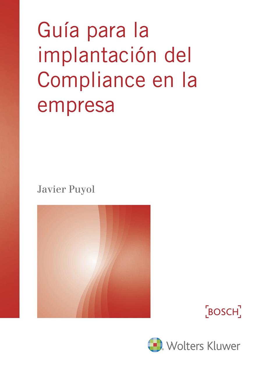 GUíA PARA LA IMPLANTACIóN DEL COMPLIANCE EN LA EMPRESA | 9788490902400 | PUYOL, JAVIER | Galatea Llibres | Llibreria online de Reus, Tarragona | Comprar llibres en català i castellà online