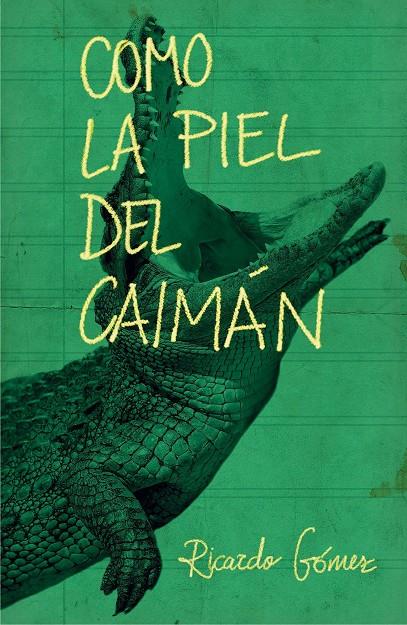 COMO LA PIEL DEL CAIMAN | 9788467593488 | GÓMEZ GIL, RICARDO | Galatea Llibres | Llibreria online de Reus, Tarragona | Comprar llibres en català i castellà online