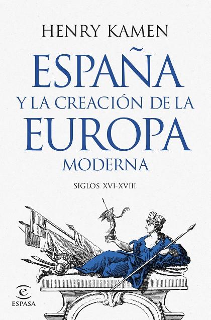 ESPAÑA Y LA CREACIÓN DE LA EUROPA MODERNA | 9788467073645 | KAMEN, HENRY | Galatea Llibres | Llibreria online de Reus, Tarragona | Comprar llibres en català i castellà online