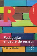 PEDAGOGIA: EL DEURE DE RESISTIR | 9788485008841 | MEIRIEU, PHILIPPE | Galatea Llibres | Llibreria online de Reus, Tarragona | Comprar llibres en català i castellà online