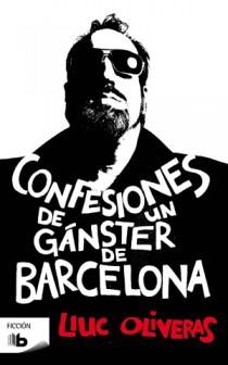 CONFESIONES DE UN GANSTER DE BARCELONA | 9788498726213 | OLIVERAS, LLUC | Galatea Llibres | Librería online de Reus, Tarragona | Comprar libros en catalán y castellano online