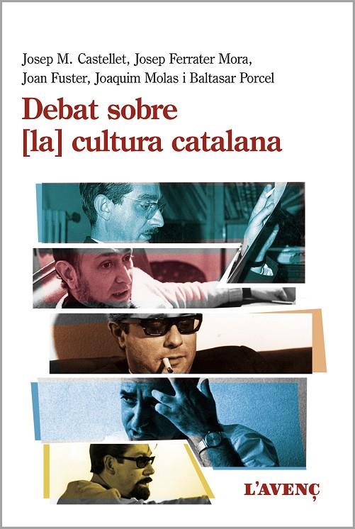 DEBAT SOBRE LA CULTURA CATALANA | 9788416853359 | CASTELLET, JOSEP M./FERRATER MORA, JOSEP/FUSTER, JOAN/MOLAS, JOAQUIM/PORCEL, BALTASAR | Galatea Llibres | Librería online de Reus, Tarragona | Comprar libros en catalán y castellano online